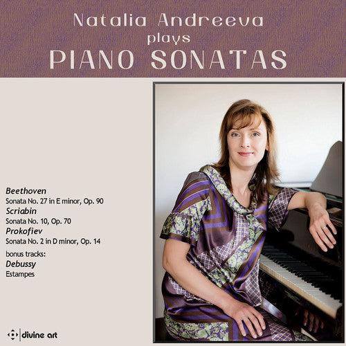 Beethoven/ Debussy/ Prokofiev/ Andreeva - Natalia Andreeva plays Piano Sonatas