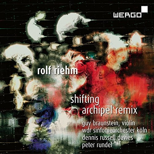 Riehm/ Koln/ Davies/ Rundel - Rolf Riehm: Shifting / Archipel Remix