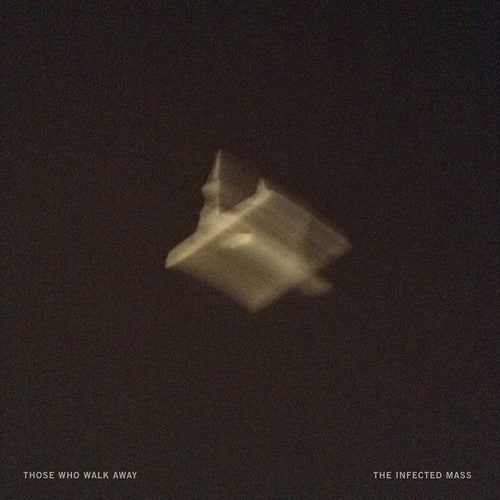 Those Who Walk Away - Infected Mass