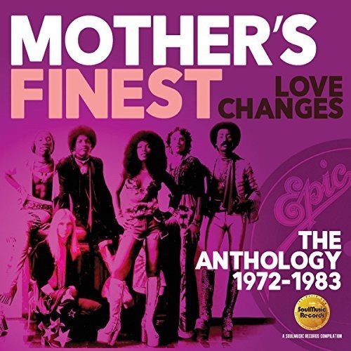 Mothers Finest - Love Changes: Anthology 1972-1983