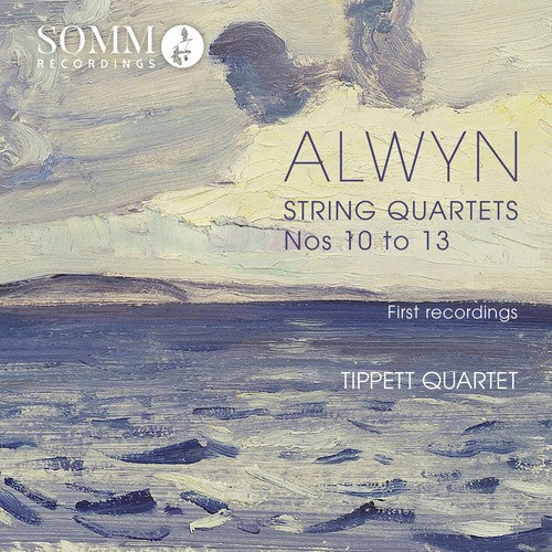Alwyn/ Tippett Quartet - William Alwyn: String Quartets Nos 10 - 13