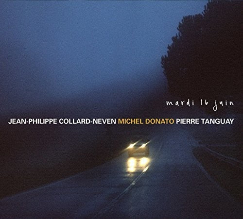 Collard-Neven/ Donato/ Tanguay - Mardi 16 Juin