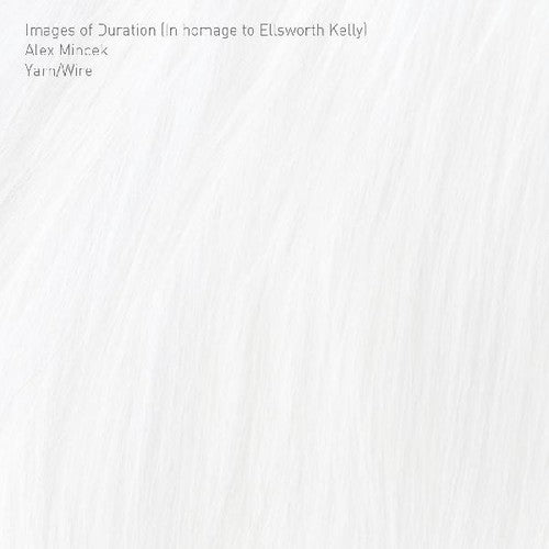 Yarn/ Wire - Images Of Duration (in Homage To Ellsworth Kelly)