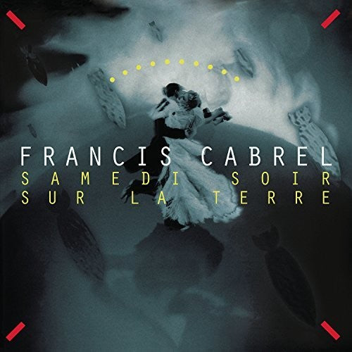 Francis Cabrel - Samedi Soir Sur la Terre