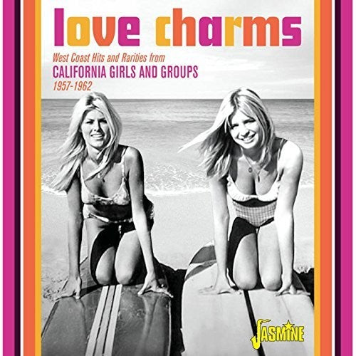 Love Charms: West Coast Hits Rarities From Cali - Love Charms: West Coast Hits Rarities From California Girls & Groups