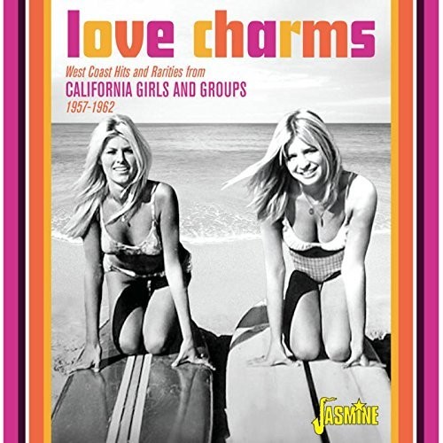 Love Charms: West Coast Hits Rarities From Cali - Love Charms: West Coast Hits Rarities From California Girls & Groups
