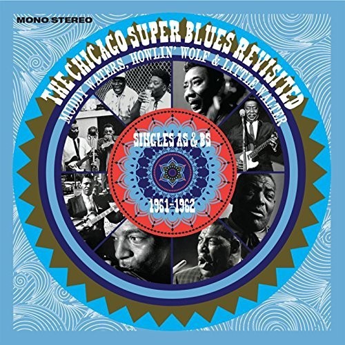 Muddy Waters / Howlin Wolf/ Little Walter - Chicago Super Blues Revisited: Singles As & Bs 1961-1962
