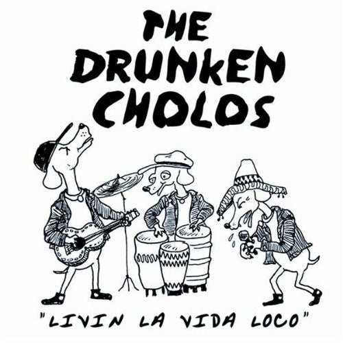 Drunken Cholos - Livin la Vida Loco
