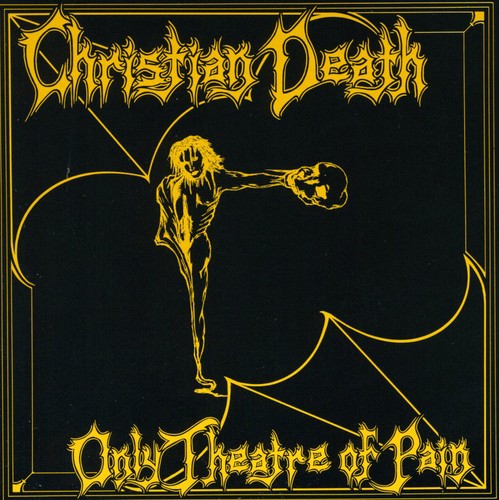 Christian Death - Only Theatre of Pain
