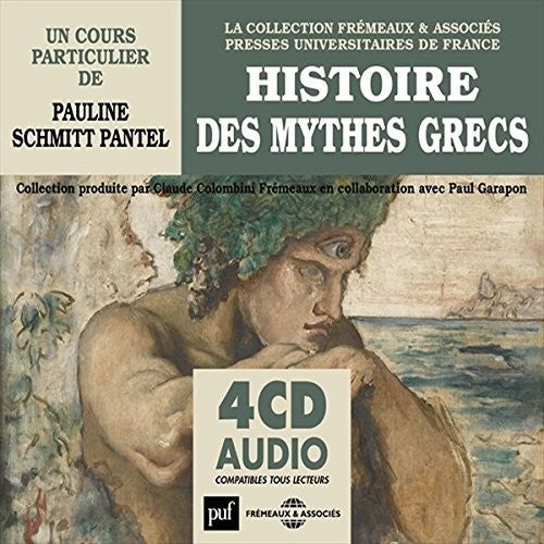 Pauline Pantel Schmitt - Histoire Des Mythes Grecs