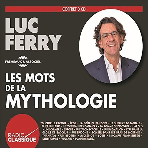 Luc Ferry - Les Mots De La Mythologie