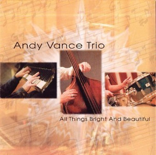 Andy Vance - All Things Bright & Beautiful