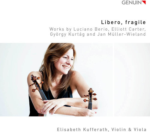 Berio/ Carter/ Kurtag/ Kufferath - Libero, fragile
