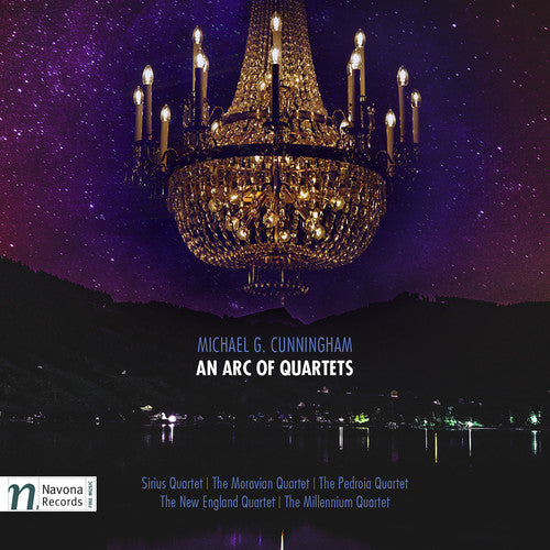 Cunningham/ Sirius Quartet/ Moravian Quartet - Michael G. Cunningham: An Arc of Quartets