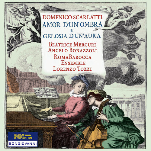 Scarlatti/ Mercuri/ Bonazzoli/ Tozzi - Domenico Scarlatti: Amor d'un'ombra e gelosia d'un'aura