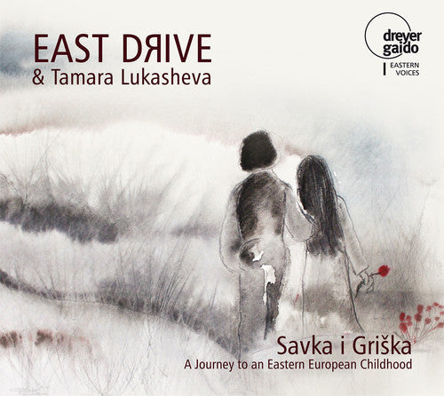 Traditional/ East Drive/ Lukasheva - Savka i Griska: Journey to an Eastern European Childhood