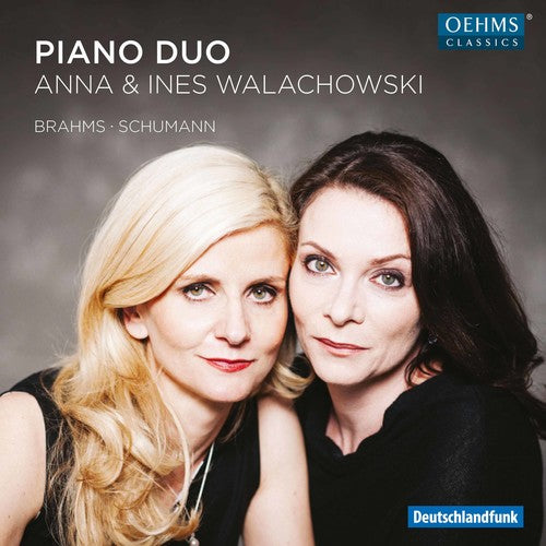 Brahms/ Schubert/ Anna & Ines Walachowski - Anna & Ines Walachowski play Brahms & Schumann: Works