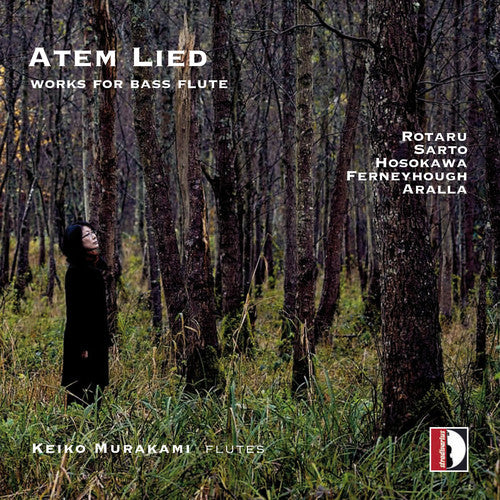 Aralla/ Ferneyhough/ Hosokawa/ Murakami - Atem Lied: Works for Flute