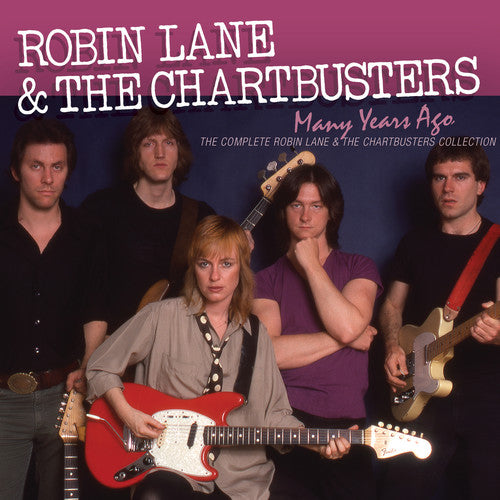 Robin Lane & The Chartbusters - Many Years Ago: The Complete Robin Lane & The Chartbusters Album Collection