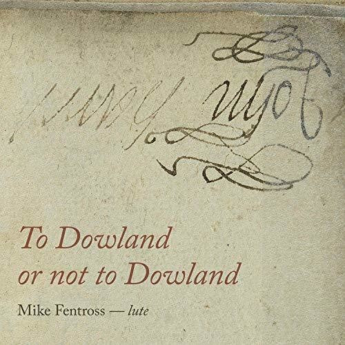 Dowland/ Fentross - To Dowland or Not to Dowland