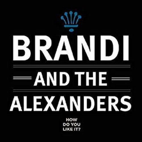 Brandi & the Alexanders - How Do You Like It?