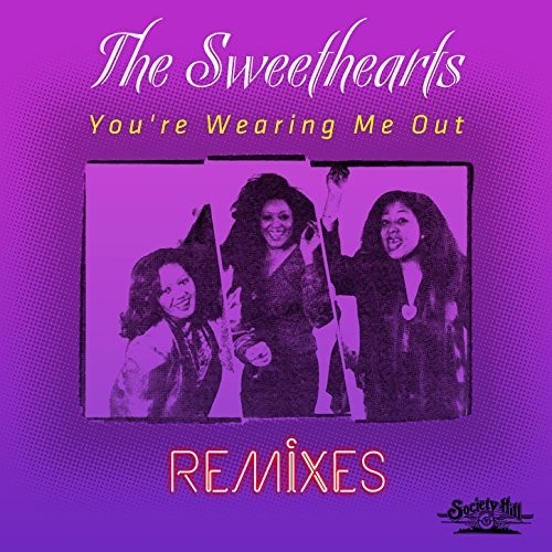 Sweethearts - You're Wearing Me Out