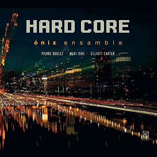 Boulez/ Onix Ensamble - Hard Core