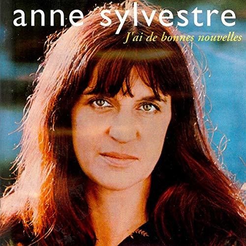Anne Sylvestre - J'Ai De Bonnes Nouvelles