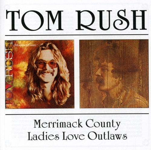 Tom Rush - Merrimack County / Ladies Love Outlaws