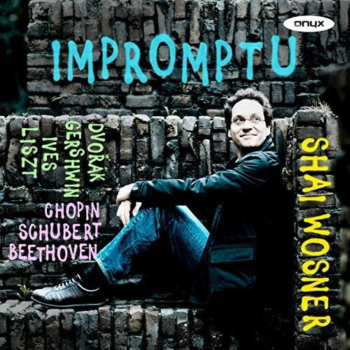 Beethoven/ Chopin/ Dvorak/ Shai Wosner - Impromptu - Beethoven, Chopin, Dvorak, Gershwin, Ives, Liszt AndSchubert