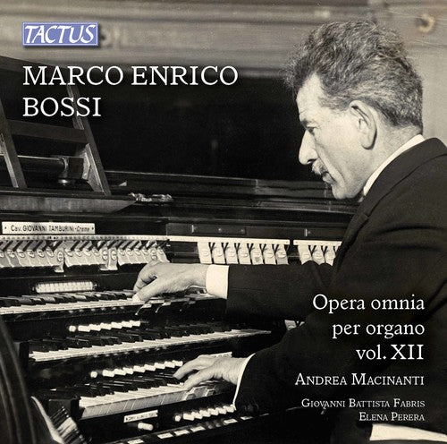 Bossi/ Macinanti - Marco Enrico Bossi: Complete Organ Works Vol 12