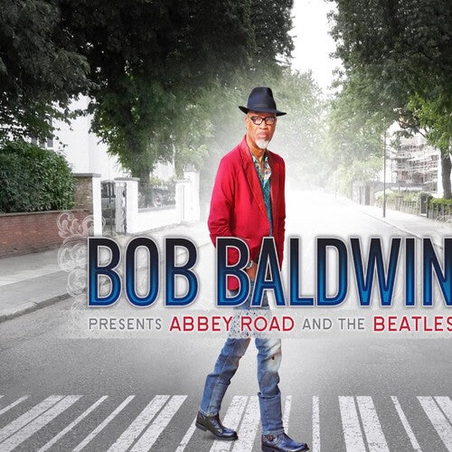 Bob Baldwin - Bob Baldwin Presents Abbey Road & the Beatles