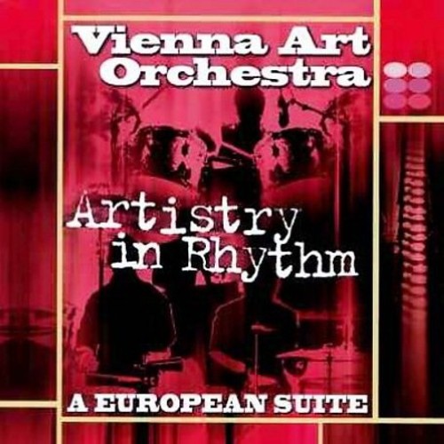 Vienna Art Orchestra - Artistry In Rhythm, A European Ste