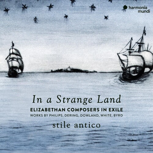 Stile Antico - In A Strange Land - Elizabethan Composers In Exile