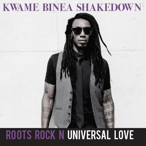 Kwame Binea - Roots Rock N Universal Love
