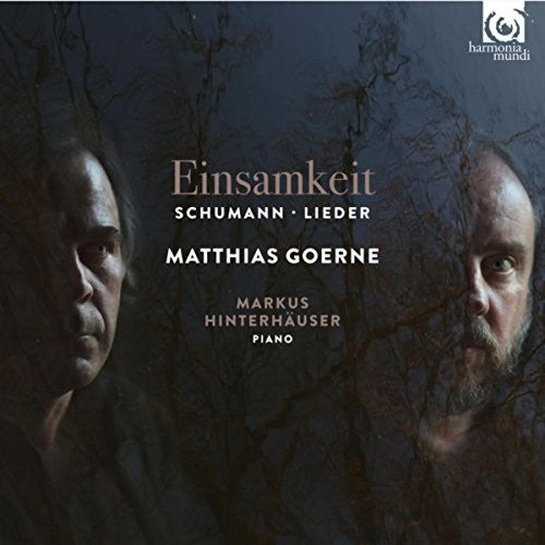 Schumann/ Matthias Goerne - Schumann: Einsamkeit