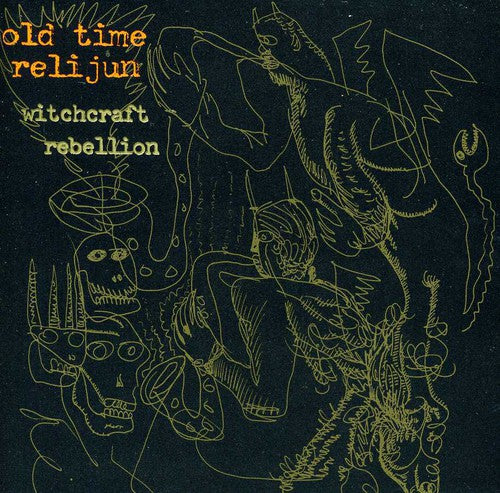 Old Time Relijun - Witchcraft Rebellion
