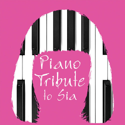 The Piano Tribute Players - Piano Tribute to Sia