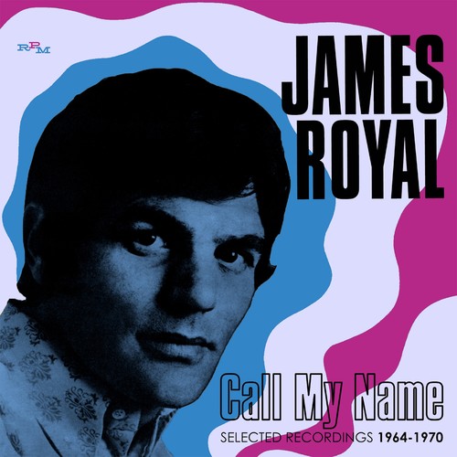 James Royal - Call My Name: Selected Recordings 1964-1970
