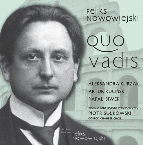 Nowowiejski/ Kurzak/ Rucinski/ Szumski - Feliks Nowowiejski: Quo Vadis
