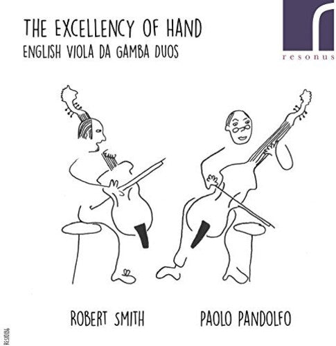 Ives/ Jenkins/ Simpson/ Smith/ Pandolfo - The Excellency of Hand: English Viola da Gamba Duos
