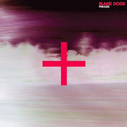 Blank Dogs - PHRASES
