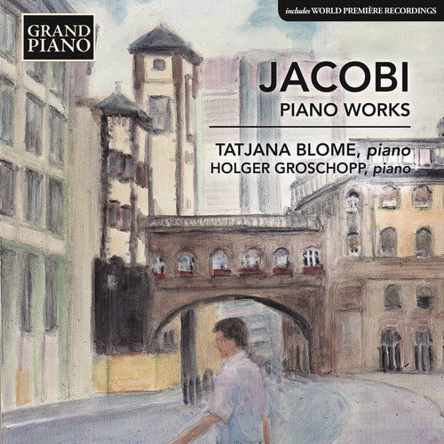 Jacobi/ Blome/ Groschopp - Wolfgang Jacobi: Piano Works
