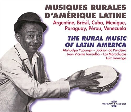 Traditional/ Violeta Parra / Atahualpa Yupanqui - The Rural Music of Latin America