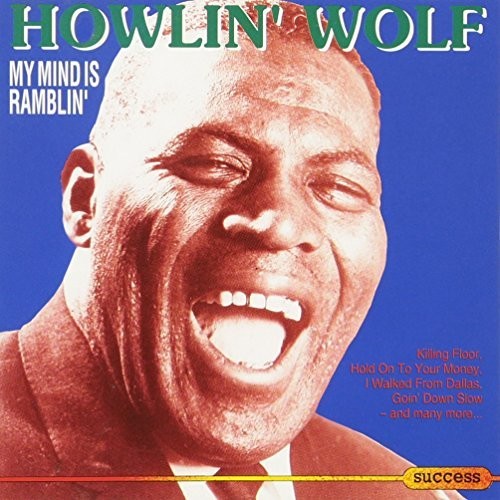 Howlin Wolf - My Mind Is Ramblin'