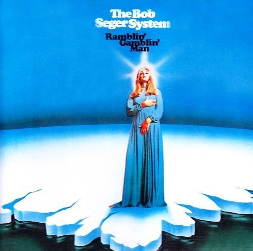 Bob Seger - Ramblin Gamblin Man