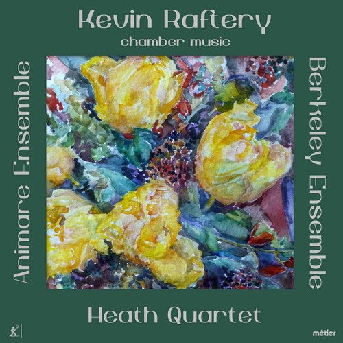 Raftery/ Heath Quartet/ Animare Ensemble - Kevin Raftery: Chamber Music