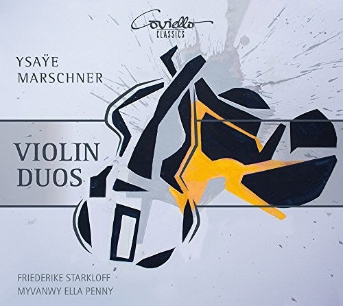 Marschner/ Ysaye/ Starkloff/ Penny - Ysaye & Marschner: Violin Duos