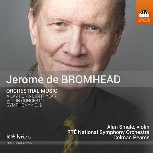 Bromhead/ Smale/ Pearce - Jerome de Bromhead: Orchestral Music