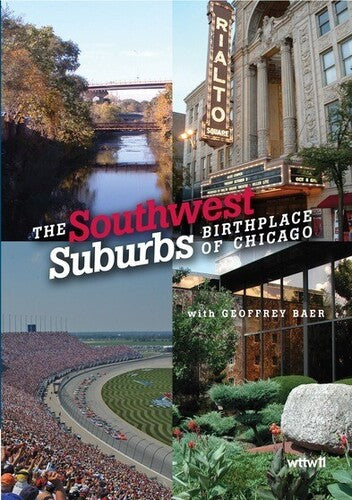 Southwest Suburbs: Birthplace of Chicago